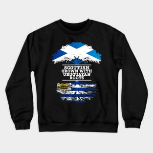 Scottish Grown With Uruguayan Roots - Gift for Uruguayan With Roots From Uruguay Crewneck Sweatshirt